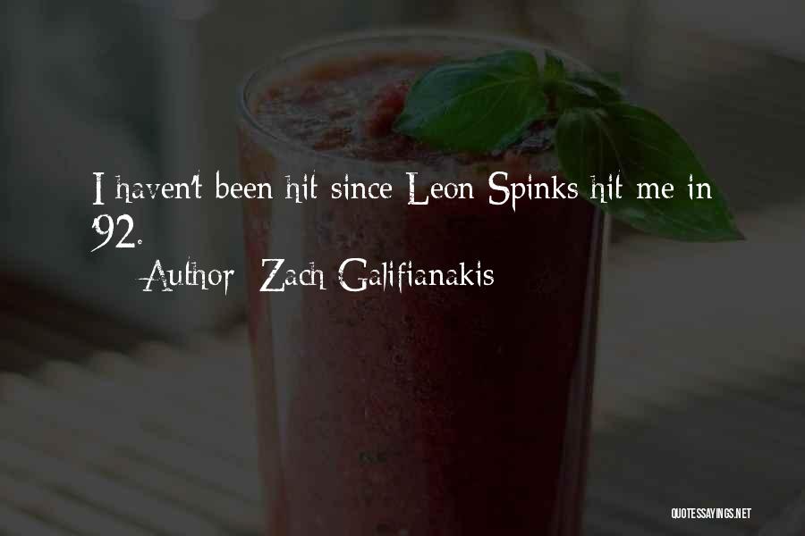 Zach Galifianakis Quotes: I Haven't Been Hit Since Leon Spinks Hit Me In '92.