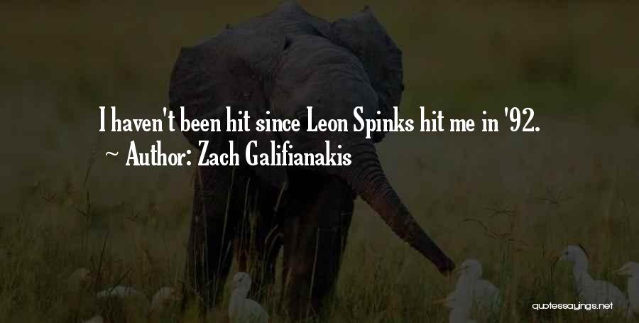Zach Galifianakis Quotes: I Haven't Been Hit Since Leon Spinks Hit Me In '92.