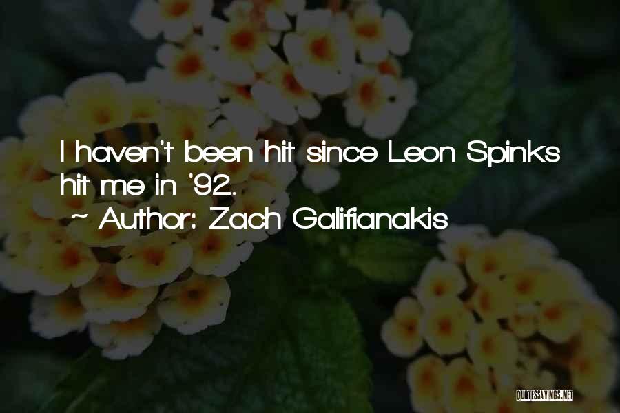 Zach Galifianakis Quotes: I Haven't Been Hit Since Leon Spinks Hit Me In '92.