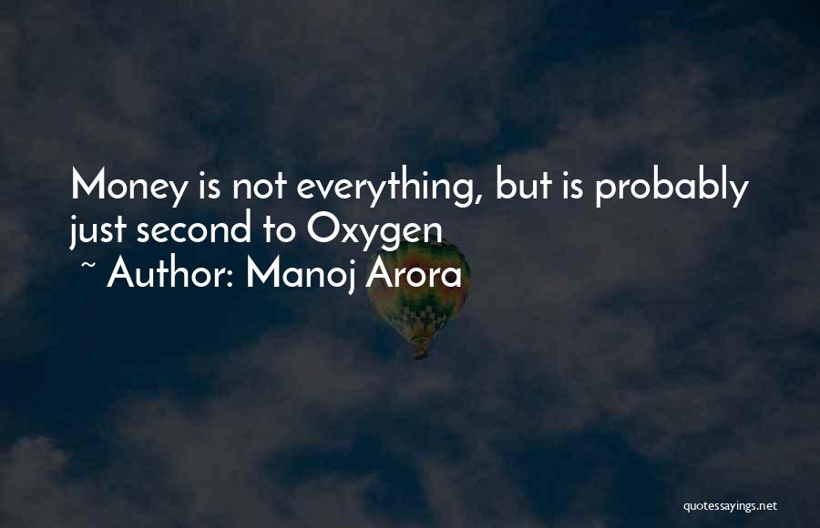 Manoj Arora Quotes: Money Is Not Everything, But Is Probably Just Second To Oxygen