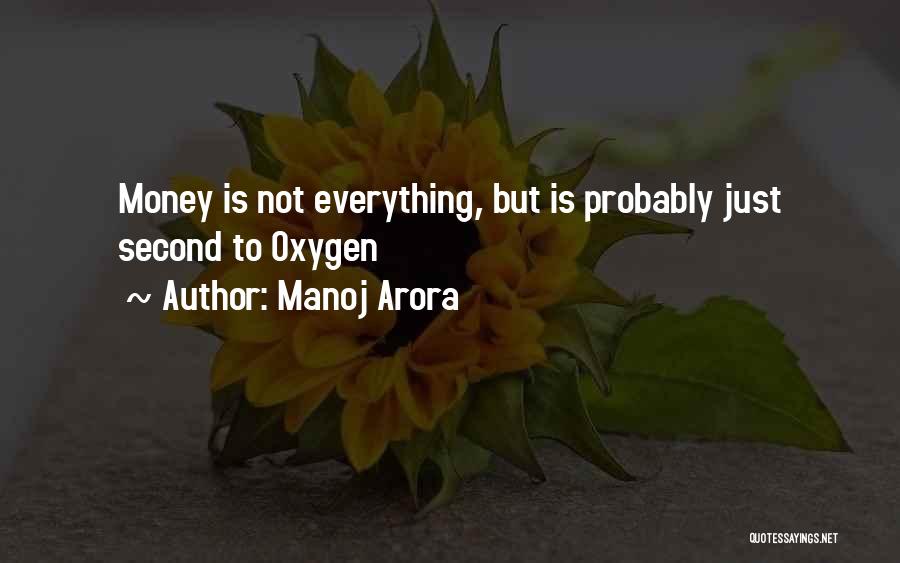 Manoj Arora Quotes: Money Is Not Everything, But Is Probably Just Second To Oxygen