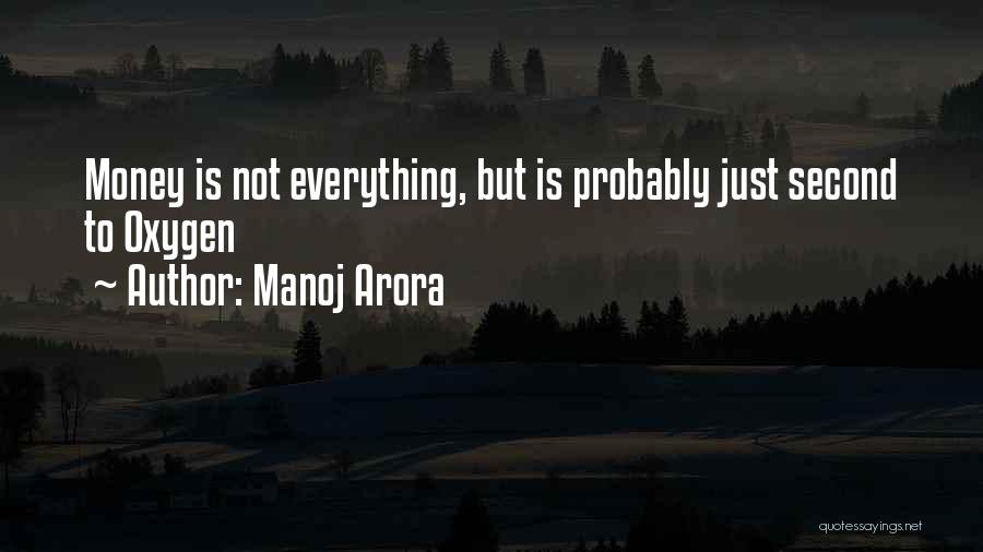 Manoj Arora Quotes: Money Is Not Everything, But Is Probably Just Second To Oxygen