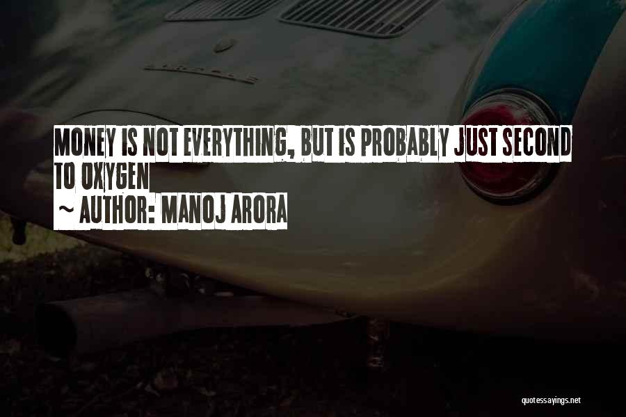 Manoj Arora Quotes: Money Is Not Everything, But Is Probably Just Second To Oxygen