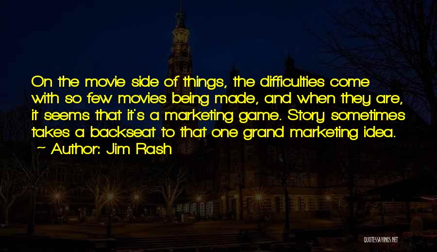 Jim Rash Quotes: On The Movie Side Of Things, The Difficulties Come With So Few Movies Being Made, And When They Are, It