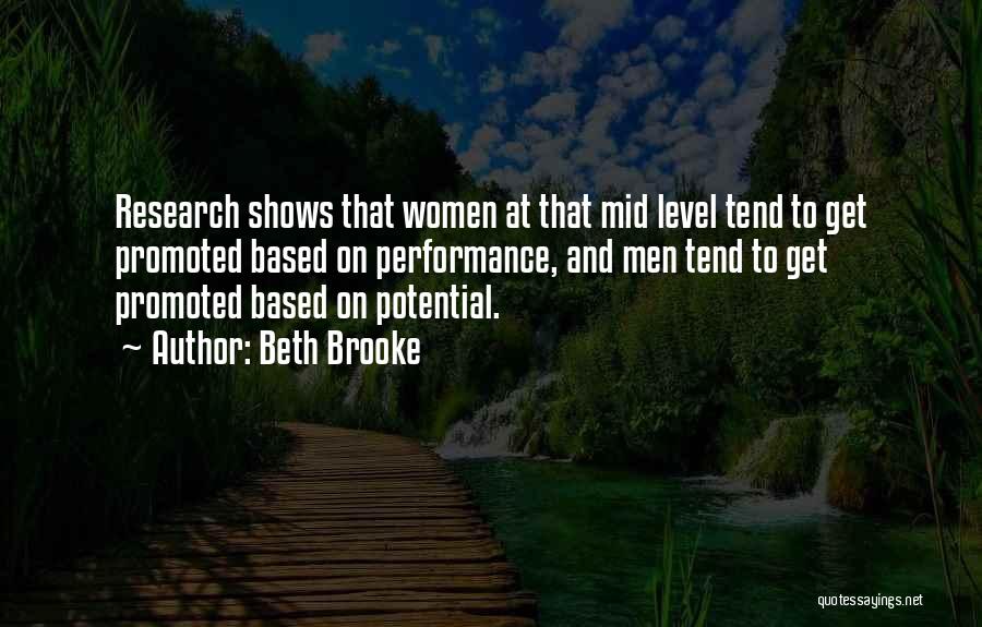 Beth Brooke Quotes: Research Shows That Women At That Mid Level Tend To Get Promoted Based On Performance, And Men Tend To Get
