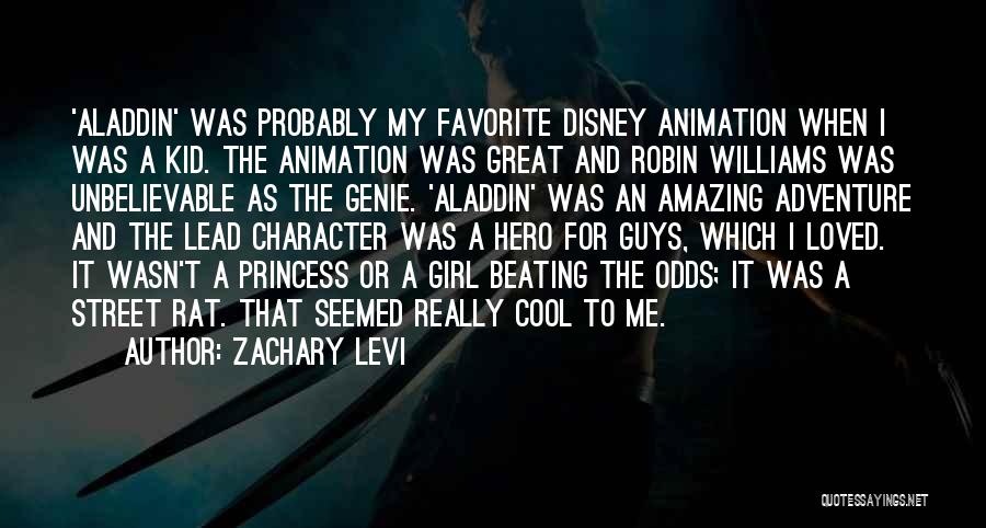 Zachary Levi Quotes: 'aladdin' Was Probably My Favorite Disney Animation When I Was A Kid. The Animation Was Great And Robin Williams Was
