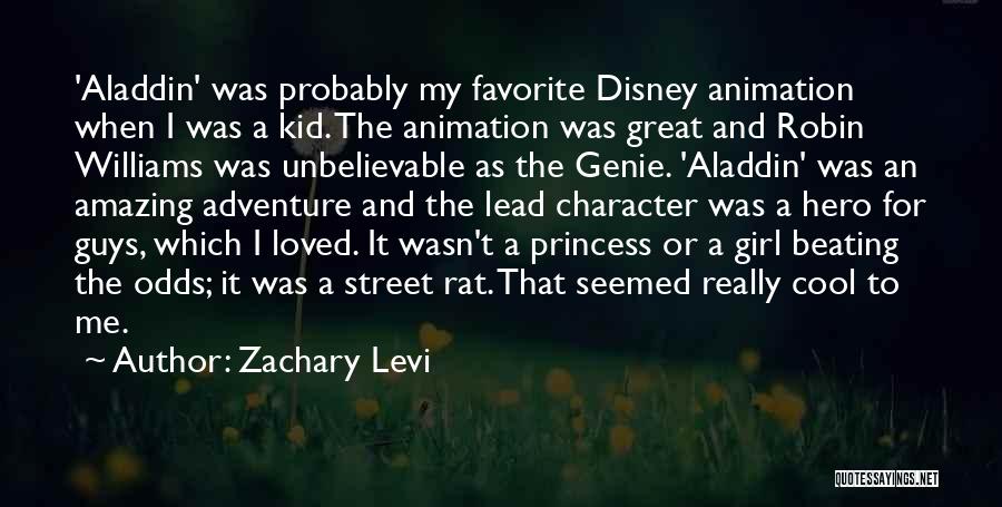 Zachary Levi Quotes: 'aladdin' Was Probably My Favorite Disney Animation When I Was A Kid. The Animation Was Great And Robin Williams Was