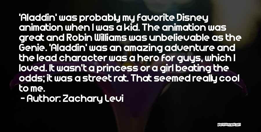 Zachary Levi Quotes: 'aladdin' Was Probably My Favorite Disney Animation When I Was A Kid. The Animation Was Great And Robin Williams Was