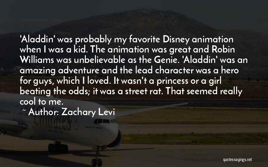 Zachary Levi Quotes: 'aladdin' Was Probably My Favorite Disney Animation When I Was A Kid. The Animation Was Great And Robin Williams Was