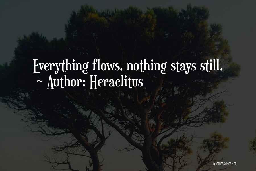 Heraclitus Quotes: Everything Flows, Nothing Stays Still.