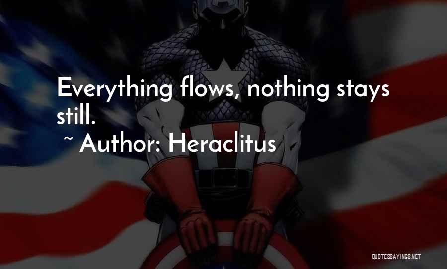 Heraclitus Quotes: Everything Flows, Nothing Stays Still.