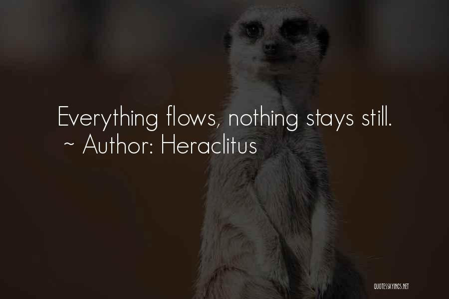 Heraclitus Quotes: Everything Flows, Nothing Stays Still.