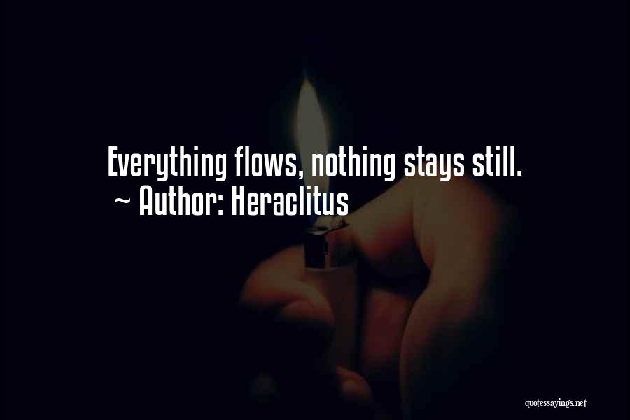 Heraclitus Quotes: Everything Flows, Nothing Stays Still.
