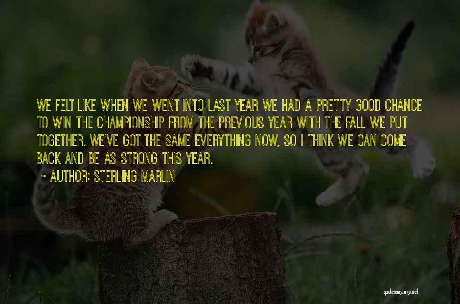 Sterling Marlin Quotes: We Felt Like When We Went Into Last Year We Had A Pretty Good Chance To Win The Championship From