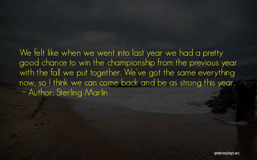 Sterling Marlin Quotes: We Felt Like When We Went Into Last Year We Had A Pretty Good Chance To Win The Championship From