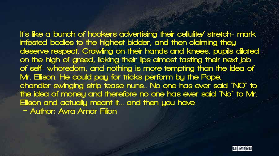 Avra Amar Filion Quotes: It's Like A Bunch Of Hookers Advertising Their Cellulite/ Stretch- Mark Infested Bodies To The Highest Bidder, And Then Claiming