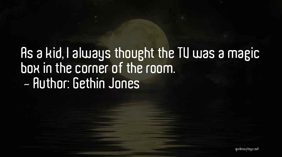 Gethin Jones Quotes: As A Kid, I Always Thought The Tv Was A Magic Box In The Corner Of The Room.