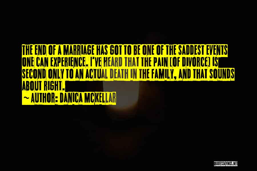 Danica McKellar Quotes: The End Of A Marriage Has Got To Be One Of The Saddest Events One Can Experience. I've Heard That