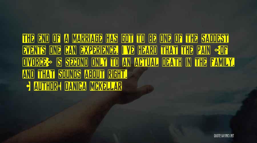 Danica McKellar Quotes: The End Of A Marriage Has Got To Be One Of The Saddest Events One Can Experience. I've Heard That