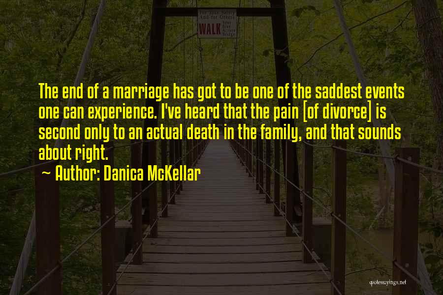 Danica McKellar Quotes: The End Of A Marriage Has Got To Be One Of The Saddest Events One Can Experience. I've Heard That