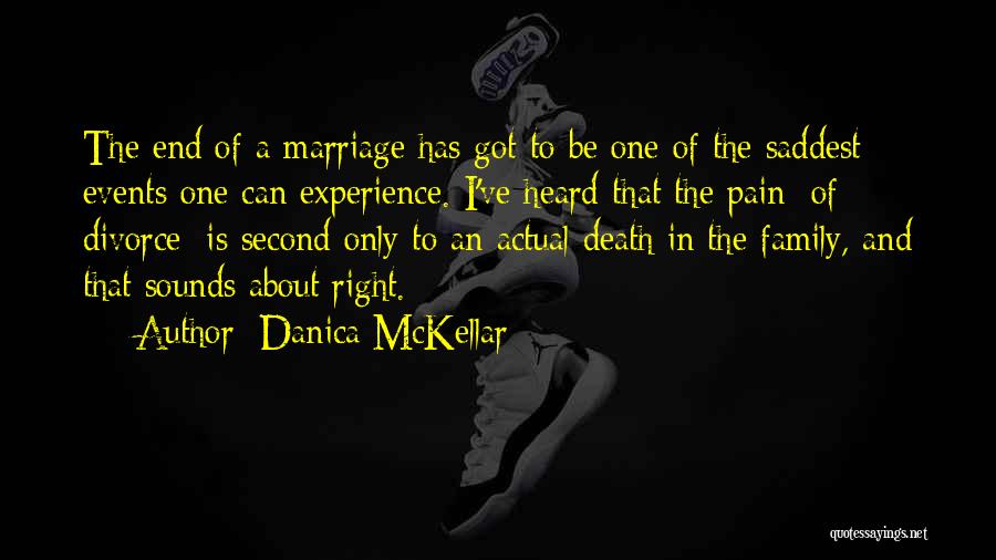 Danica McKellar Quotes: The End Of A Marriage Has Got To Be One Of The Saddest Events One Can Experience. I've Heard That