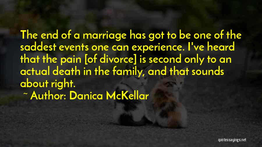 Danica McKellar Quotes: The End Of A Marriage Has Got To Be One Of The Saddest Events One Can Experience. I've Heard That