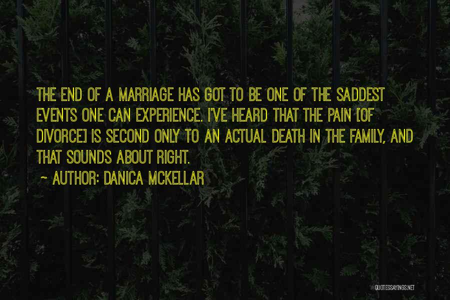 Danica McKellar Quotes: The End Of A Marriage Has Got To Be One Of The Saddest Events One Can Experience. I've Heard That