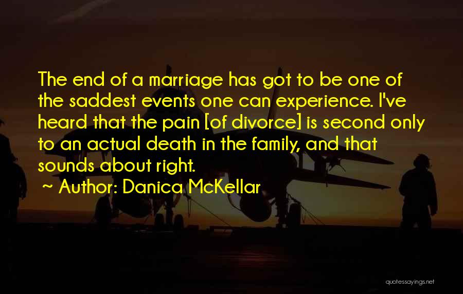 Danica McKellar Quotes: The End Of A Marriage Has Got To Be One Of The Saddest Events One Can Experience. I've Heard That