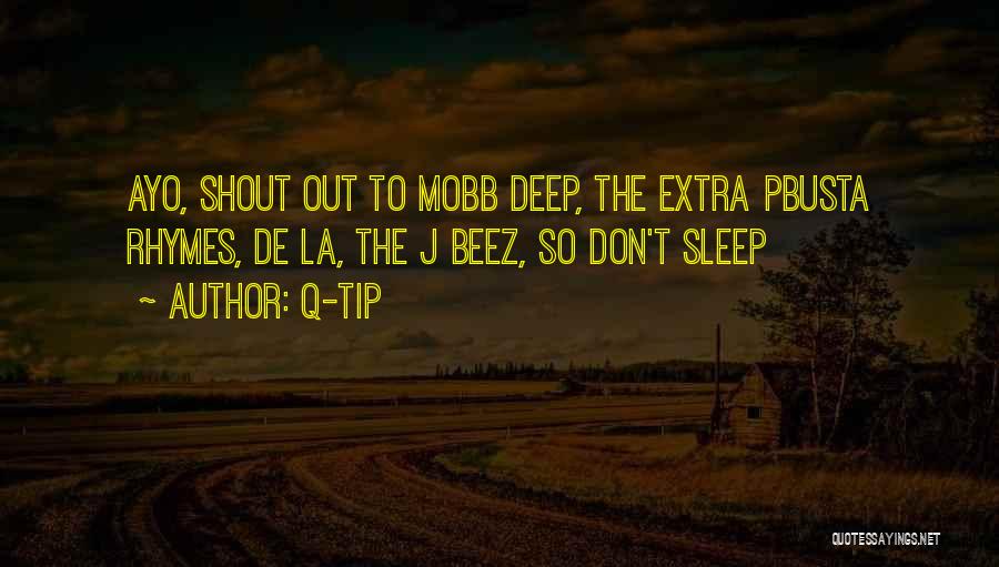 Q-Tip Quotes: Ayo, Shout Out To Mobb Deep, The Extra Pbusta Rhymes, De La, The J Beez, So Don't Sleep