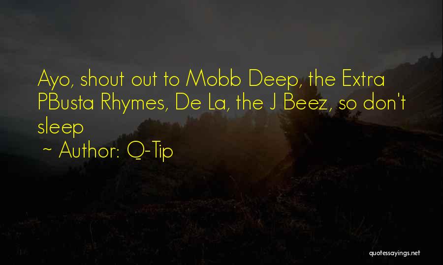 Q-Tip Quotes: Ayo, Shout Out To Mobb Deep, The Extra Pbusta Rhymes, De La, The J Beez, So Don't Sleep