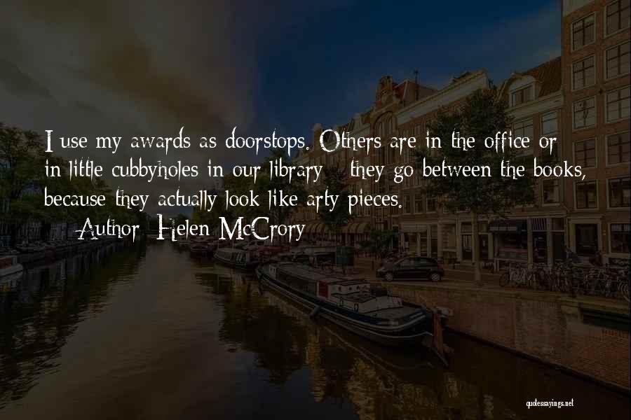 Helen McCrory Quotes: I Use My Awards As Doorstops. Others Are In The Office Or In Little Cubbyholes In Our Library - They