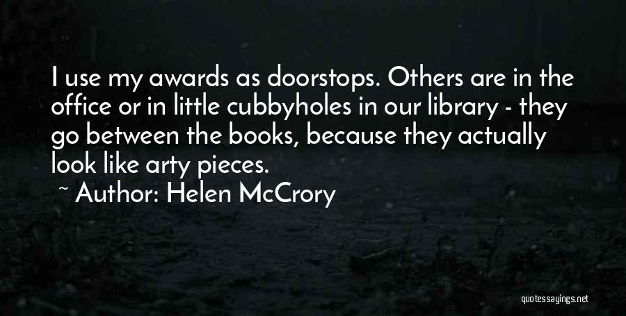 Helen McCrory Quotes: I Use My Awards As Doorstops. Others Are In The Office Or In Little Cubbyholes In Our Library - They