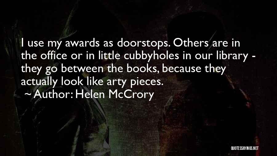 Helen McCrory Quotes: I Use My Awards As Doorstops. Others Are In The Office Or In Little Cubbyholes In Our Library - They