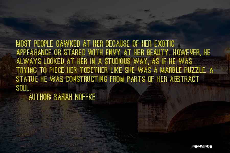Sarah Noffke Quotes: Most People Gawked At Her Because Of Her Exotic Appearance Or Stared With Envy At Her Beauty. However, He Always