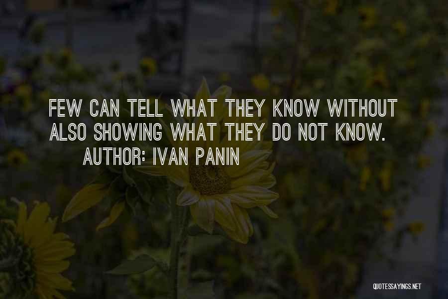 Ivan Panin Quotes: Few Can Tell What They Know Without Also Showing What They Do Not Know.