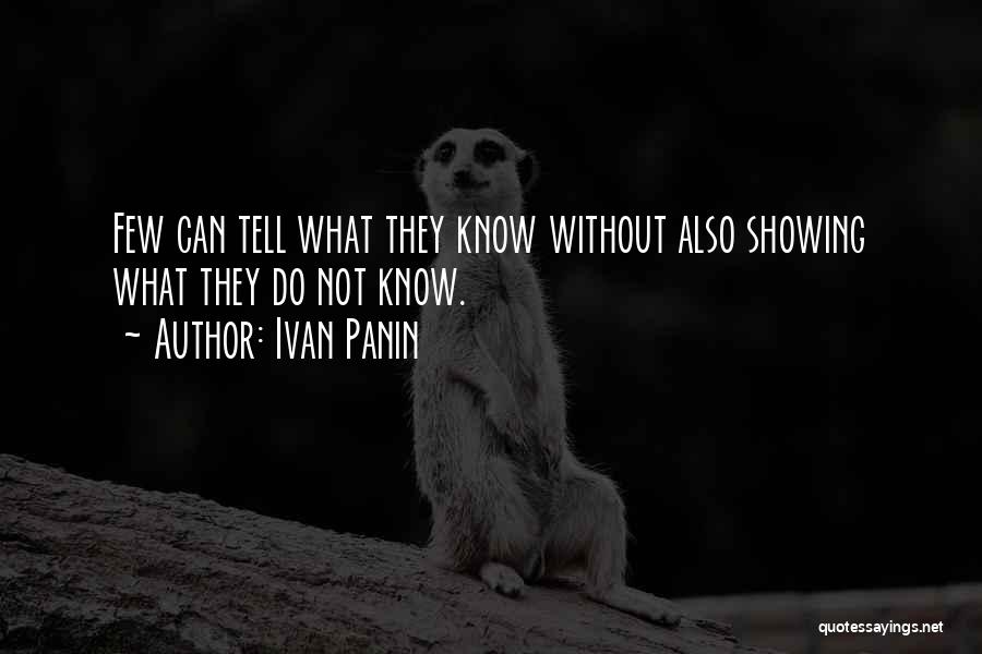 Ivan Panin Quotes: Few Can Tell What They Know Without Also Showing What They Do Not Know.