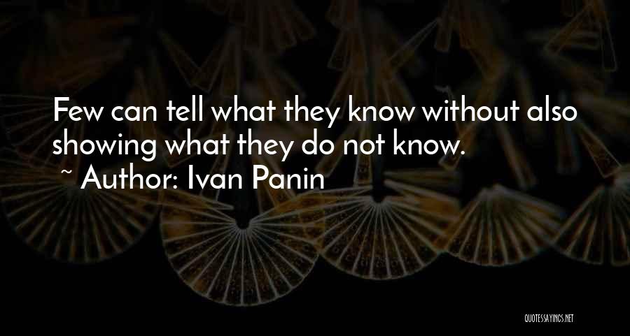 Ivan Panin Quotes: Few Can Tell What They Know Without Also Showing What They Do Not Know.