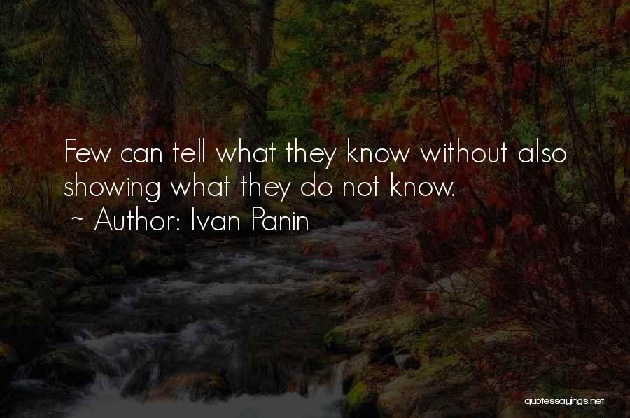 Ivan Panin Quotes: Few Can Tell What They Know Without Also Showing What They Do Not Know.