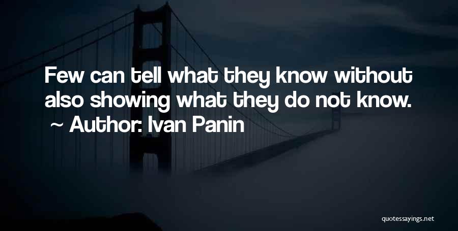 Ivan Panin Quotes: Few Can Tell What They Know Without Also Showing What They Do Not Know.