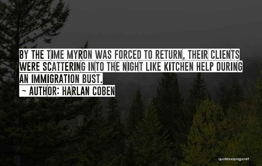 Harlan Coben Quotes: By The Time Myron Was Forced To Return, Their Clients Were Scattering Into The Night Like Kitchen Help During An