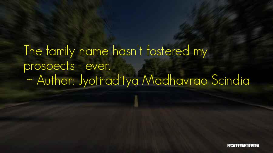 Jyotiraditya Madhavrao Scindia Quotes: The Family Name Hasn't Fostered My Prospects - Ever.