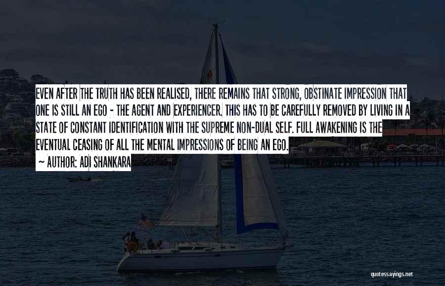 Adi Shankara Quotes: Even After The Truth Has Been Realised, There Remains That Strong, Obstinate Impression That One Is Still An Ego -