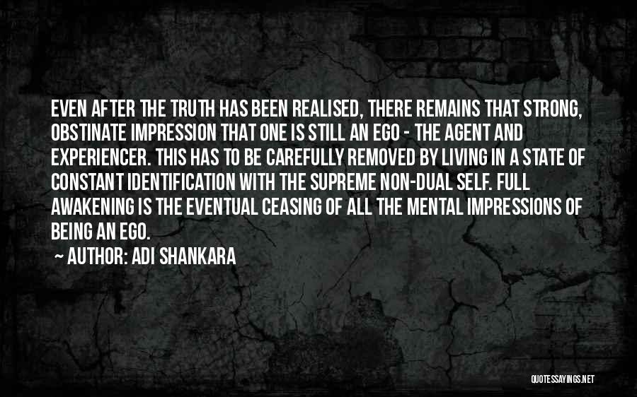 Adi Shankara Quotes: Even After The Truth Has Been Realised, There Remains That Strong, Obstinate Impression That One Is Still An Ego -