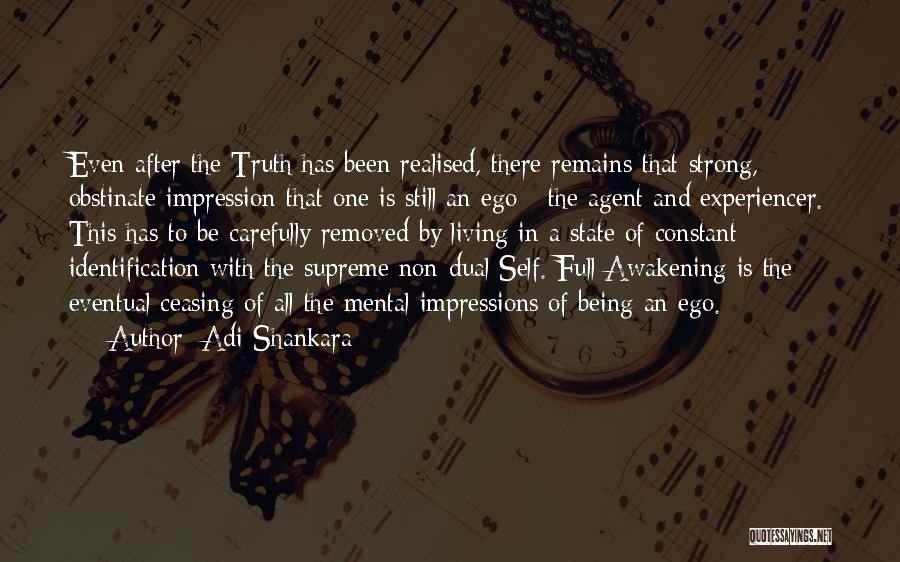 Adi Shankara Quotes: Even After The Truth Has Been Realised, There Remains That Strong, Obstinate Impression That One Is Still An Ego -