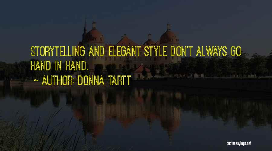 Donna Tartt Quotes: Storytelling And Elegant Style Don't Always Go Hand In Hand.