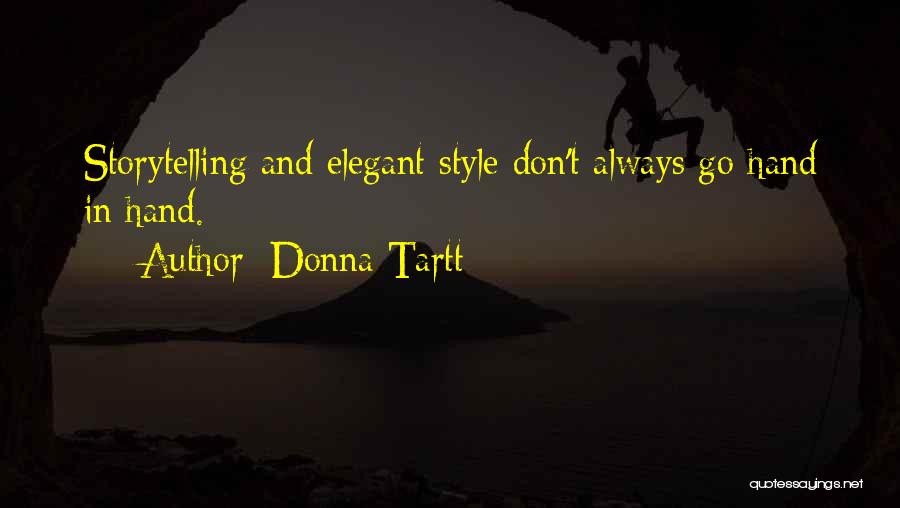 Donna Tartt Quotes: Storytelling And Elegant Style Don't Always Go Hand In Hand.