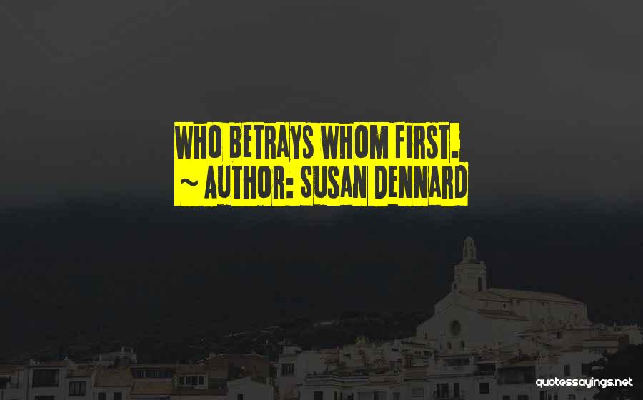 Susan Dennard Quotes: Who Betrays Whom First.