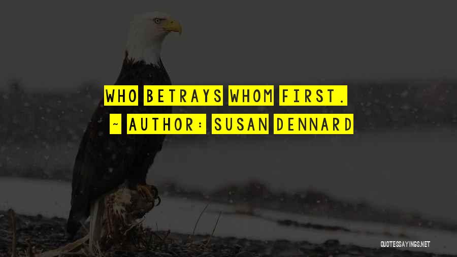 Susan Dennard Quotes: Who Betrays Whom First.