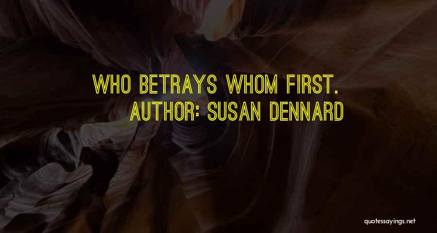 Susan Dennard Quotes: Who Betrays Whom First.