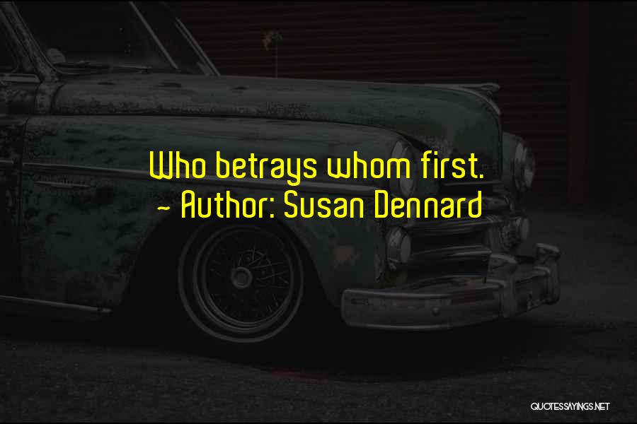 Susan Dennard Quotes: Who Betrays Whom First.